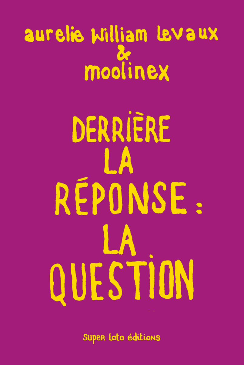 Derrière La Réponse : La Question d'Aurélie William Levaux & Moolinex